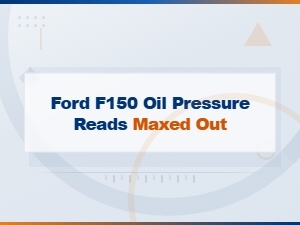 Ford F150 Oil Pressure Reads Maxed Out